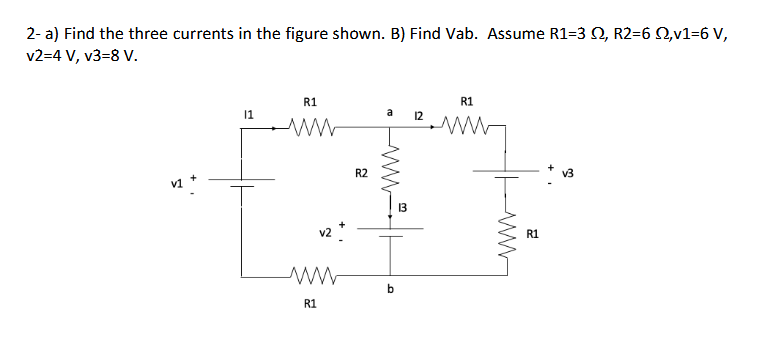 Solved 2- a) Find the three currents in the figure shown. B) | Chegg.com