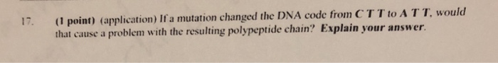 Solved 17. I point) (application) If a mutation changed the | Chegg.com