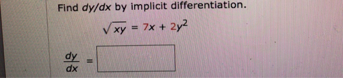 Solved Find dy/dx by implicit differentiation. dy dx | Chegg.com