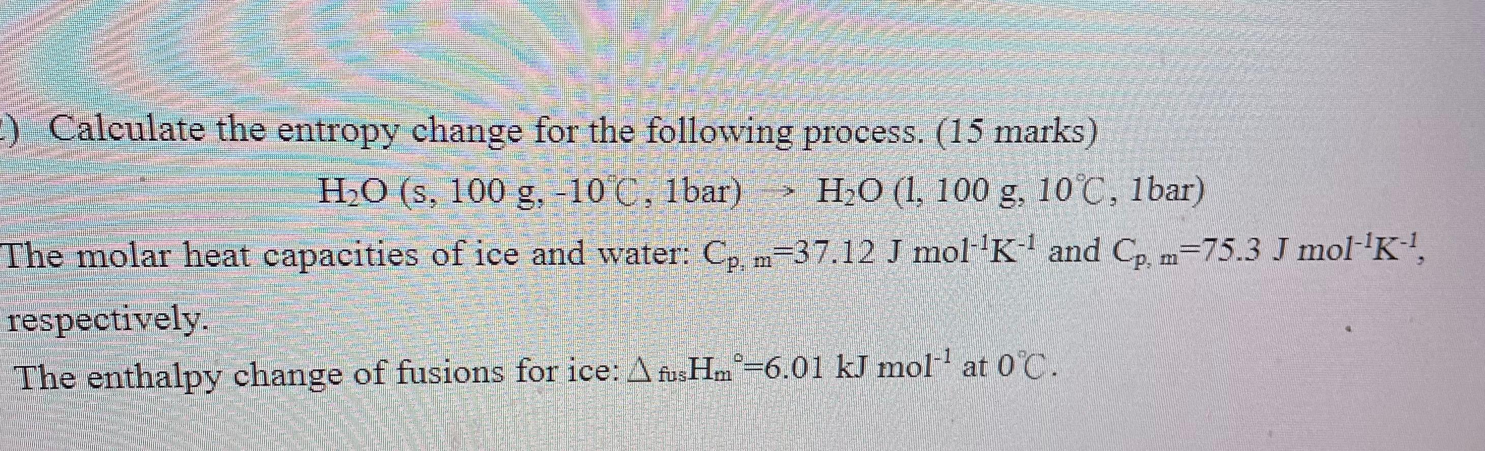 Solved :) Calculate the entropy change for the following | Chegg.com