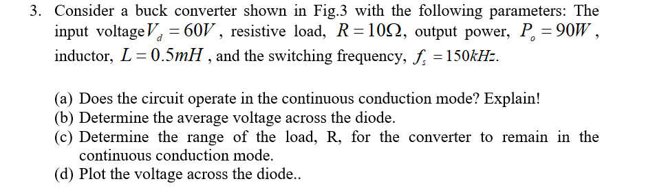 Solved 3. Consider a buck converter shown in Fig.3 with the | Chegg.com