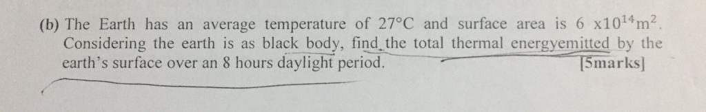 Solved (b) The Earth has an average temperature of 27°C and | Chegg.com