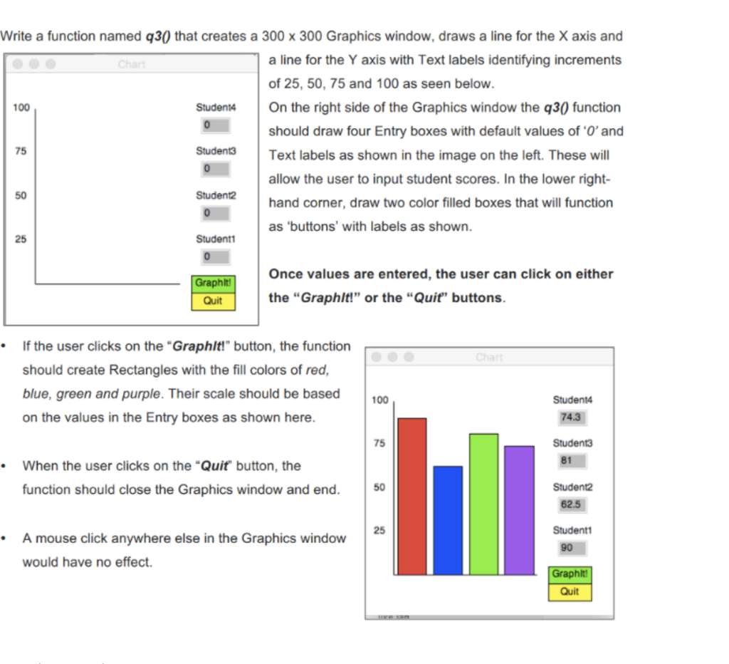 Write a function named q3() that creates a 300 x 300 Graphics window, draws a line for the X axis and a line for the Y axis w