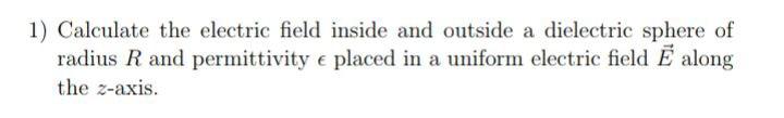 Solved 1) Calculate the electric field inside and outside a | Chegg.com