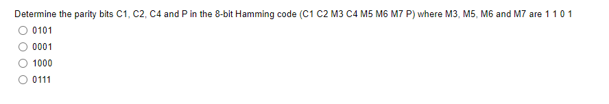 Solved Determine the parity bits C1,C2,C4 and P in the 8-bit | Chegg.com