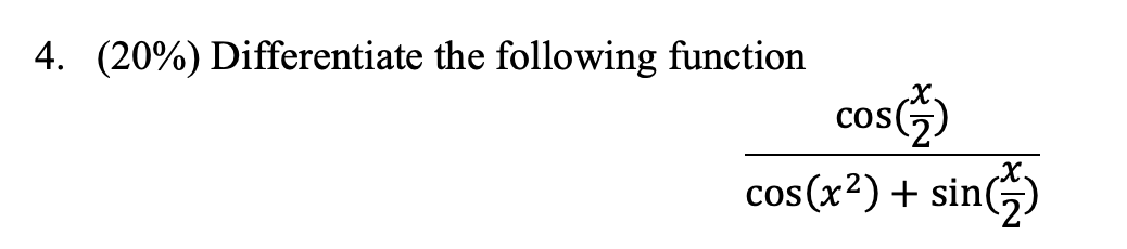 Solved 4. (20\%) Differentiate the following function | Chegg.com