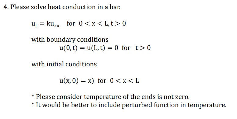 Solved 4. Please solve heat conduction in a bar. ut = kuxx | Chegg.com