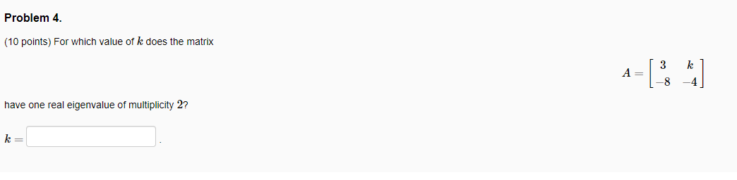 Solved Problem 4. (10 points) For which value of k does the | Chegg.com