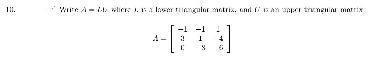 Solved 10. Write A = LU where L is a lower triangular | Chegg.com