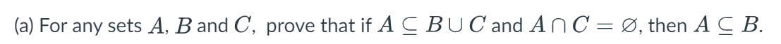 Solved (a) For any sets A, B and C, prove that if AC BUC and | Chegg.com