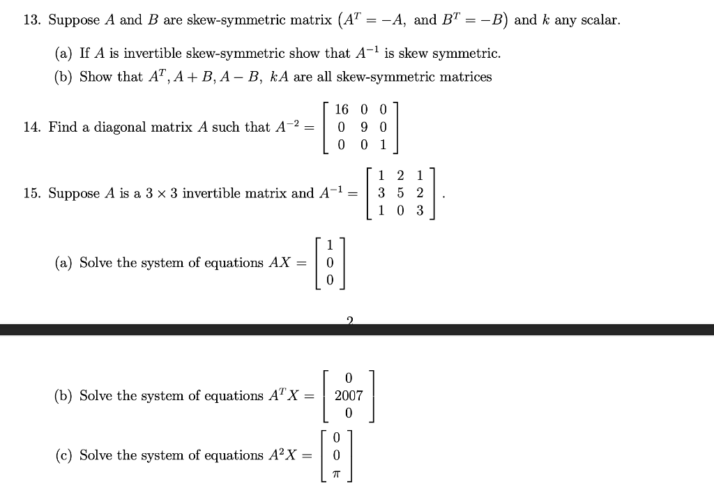 Solved 13. Suppose A And B Are Skew-symmetric Matrix (AT=−A, | Chegg.com