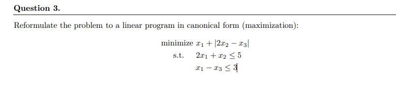 Solved Reformulate The Problem To A Linear Program In | Chegg.com