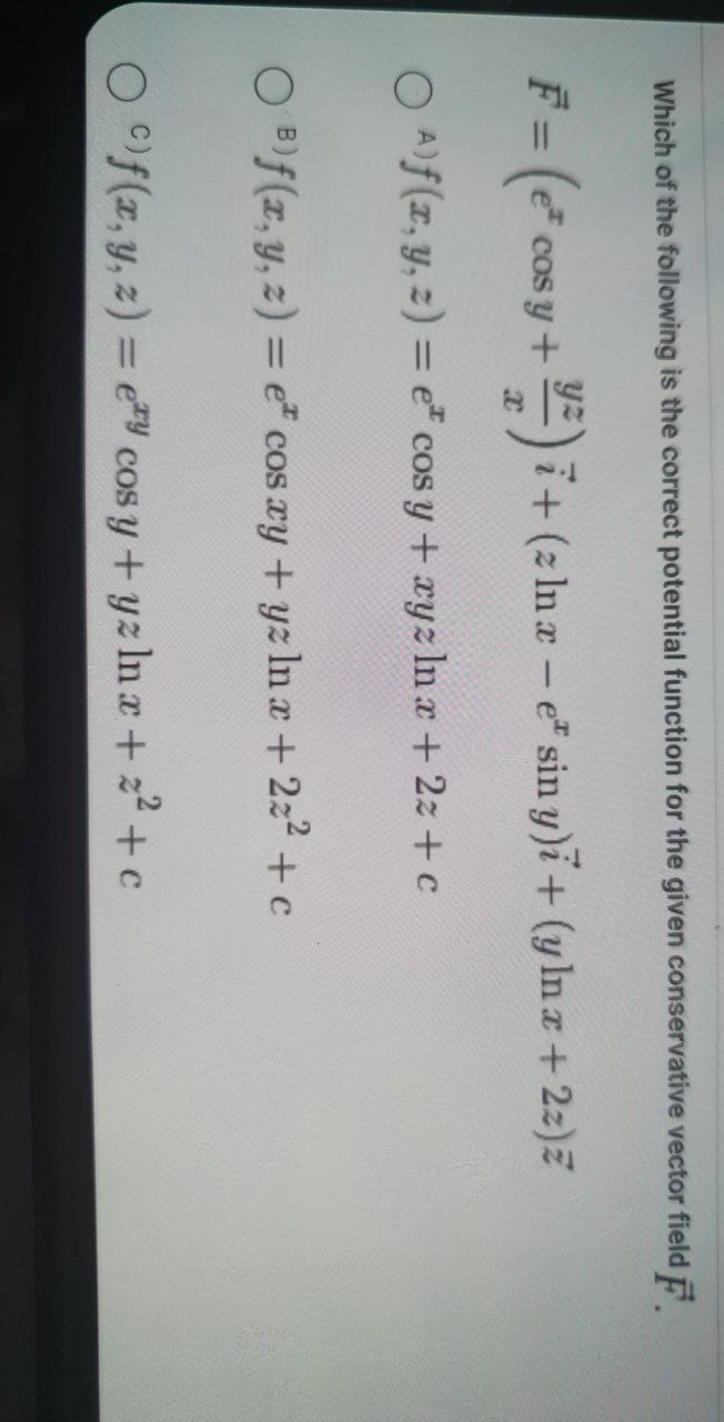 Which of the following is the correct potential function for the given conservative vector field \( \vec{F} \). \[ \vec{F}=\l