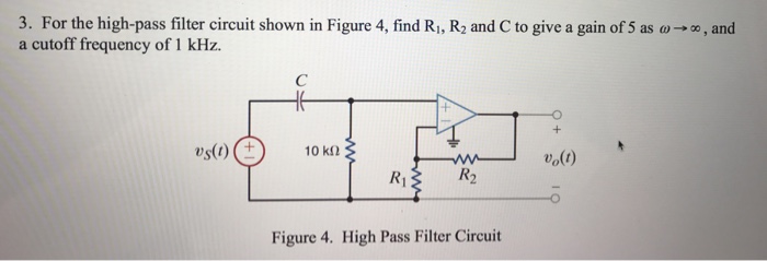 Solved For the high-pass filter circuit shown in Figure 4, | Chegg.com