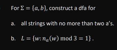 Solved For £ = {a,b}, construct a dfa for a. all strings | Chegg.com