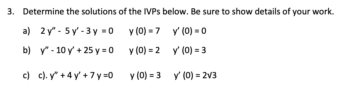 Solved Determine the solutions of the IVPs below. Be sure to | Chegg.com