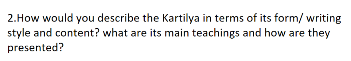 2. How would you describe the Kartilya in terms of its form/ writing
style and content? what are its main teachings and how a