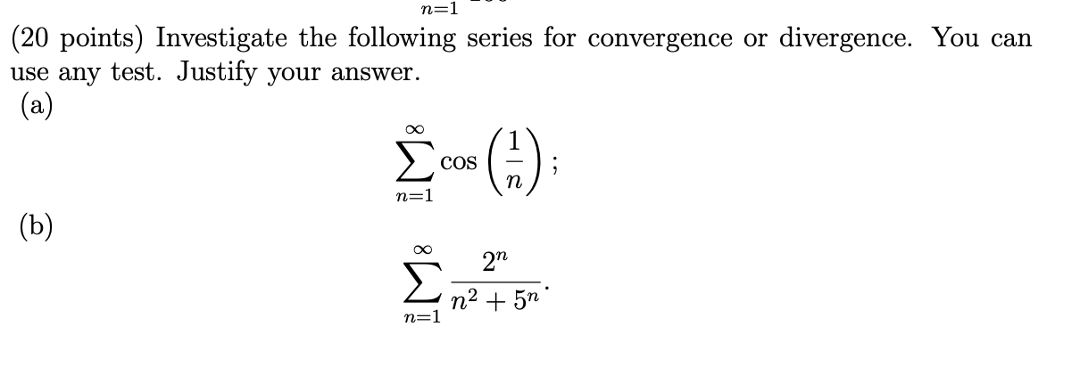 Solved N=1 (20 Points) Investigate The Following Series For | Chegg.com