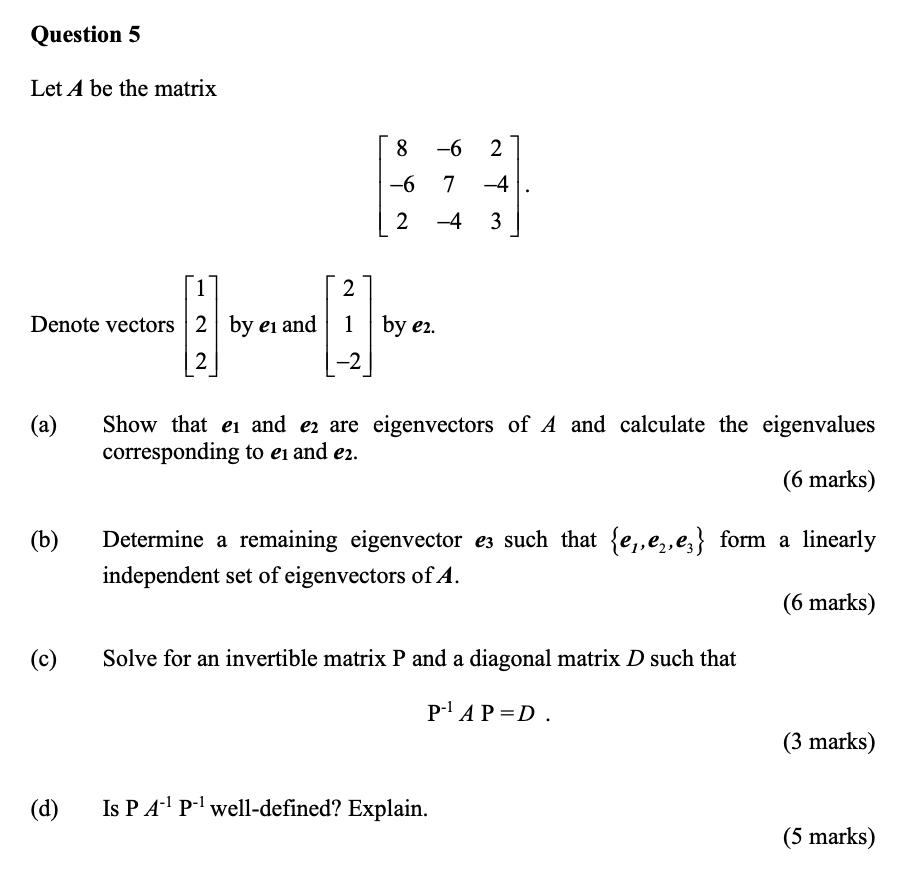 Solved Question 5 Let A be the matrix 8 -6 2 N -6 7 -4 2 -4 | Chegg.com