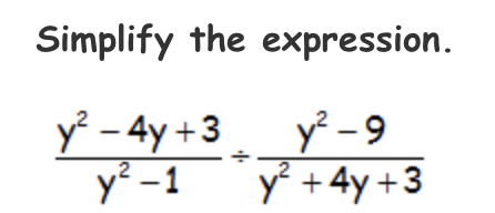 Simplify the expression. y? - 4y +3 y2-1 y²-9 -9 y + 4y +3