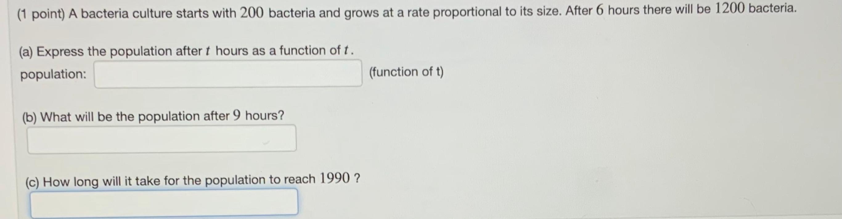 Solved (1 point) A bacteria culture starts with 200 bacteria | Chegg.com