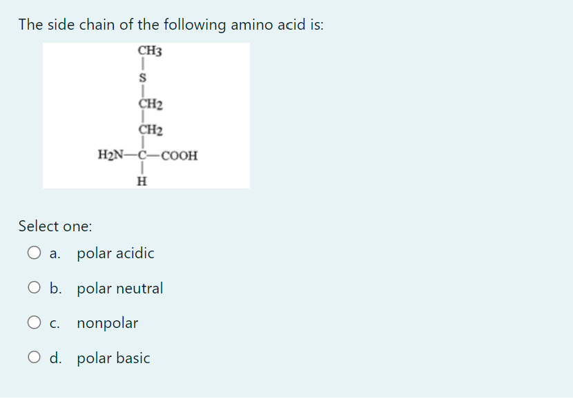 Solved The Side Chain Of The Following Amino Acid Is: Select | Chegg.com