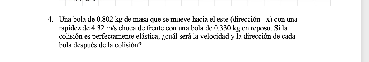 Una bola de \( 0.802 \mathrm{~kg} \) de masa que se mueve hacia el este (dirección \( +\mathrm{x} \) ) con una rapidez de \(