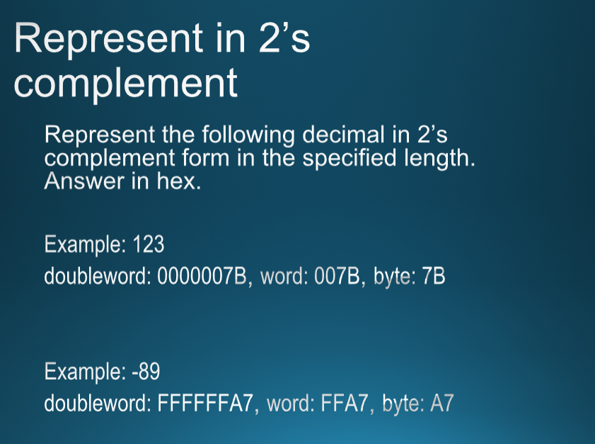 Represent in 2s
complement
Represent the following decimal in 2s complement form in the specified length. Answer in hex.
Ex