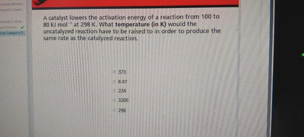 Solved A Catalyst Lowers The Activation Energy Of A Reaction 8239