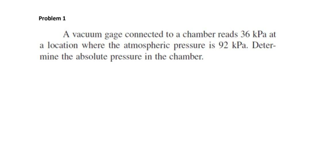 Solved A vacuum gage connected to a chamber reads 36kPa at a