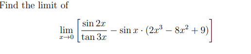 Find the limit of \[ \lim _{x \rightarrow 0}\left[\frac{\sin 2 x}{\tan 3 x}-\sin x \cdot\left(2 x^{3}-8 x^{2}+9\right)\right]