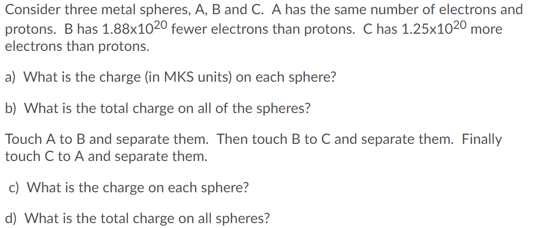 Solved Consider Three Metal Spheres, A, B And C. A Has The | Chegg.com