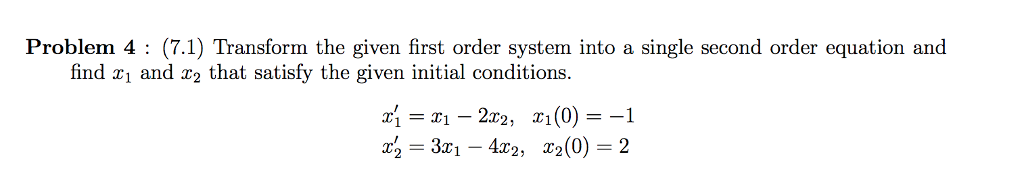 Solved Problem 4(7.1) Transform the given first order system | Chegg.com