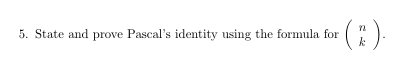 Solved n 5. State and prove Pascal's identity using the | Chegg.com