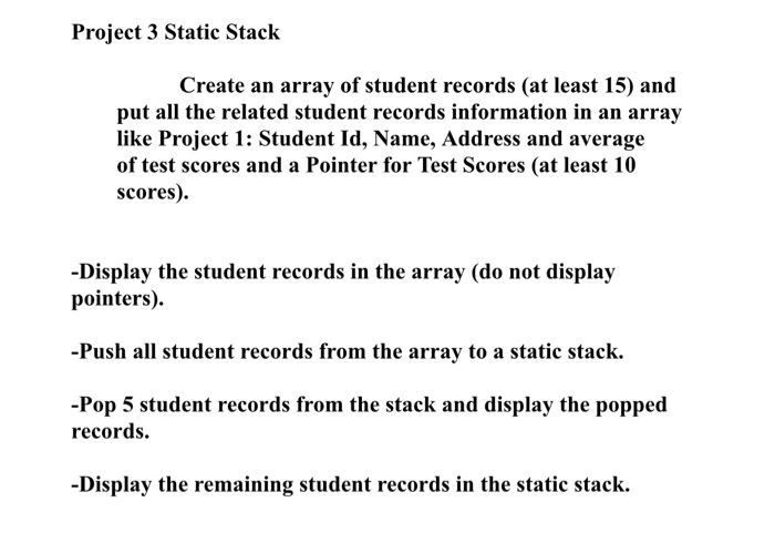 Solved Project 3 Static Stack Create an array of student | Chegg.com