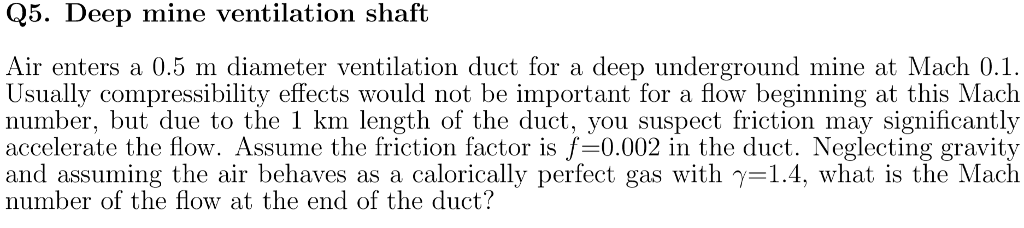 Solved Q5. Deep mine ventilation shaft Air enters a 0.5 m | Chegg.com