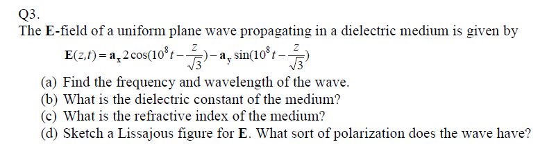 Solved Q3 The E-field of a uniform plane wave propagating in | Chegg.com