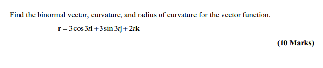 Solved Find The Binormal Vector, Curvature, And Radius Of | Chegg.com