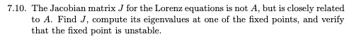 Solved 7.10. The Jacobian matrix J for the Lorenz equations | Chegg.com