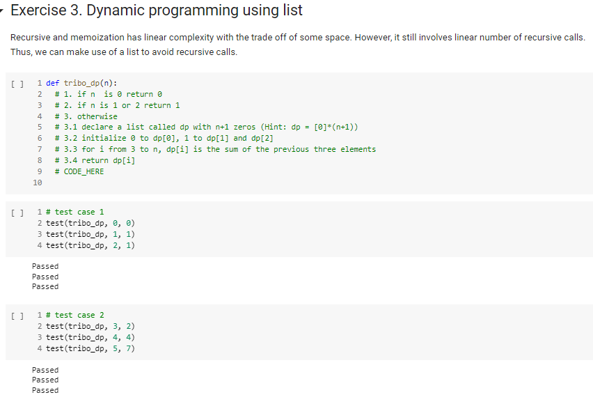 Exercise 3. Dynamic programming using list
Recursive and memoization has linear complexity with the trade off of some space. 