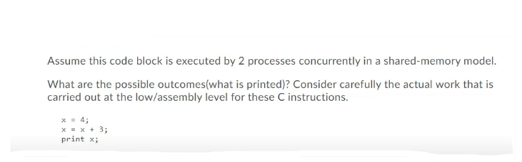 Solved Assume this code block is executed by 2 processes | Chegg.com