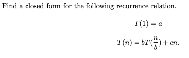 Solved Find a closed form for the following recurrence | Chegg.com