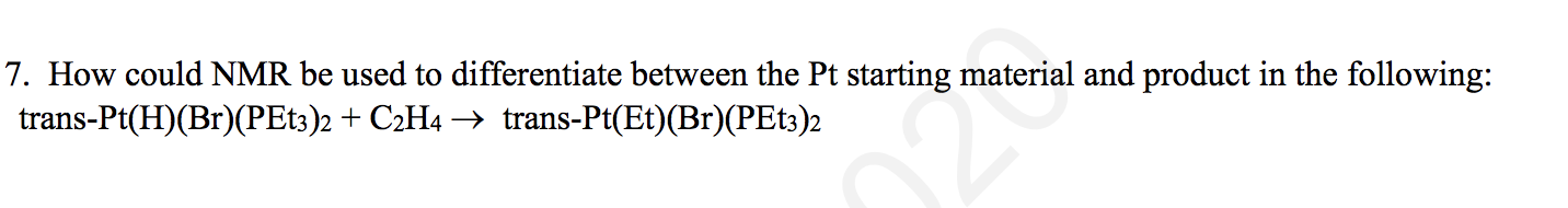 Solved 7. How could NMR be used to differentiate between the