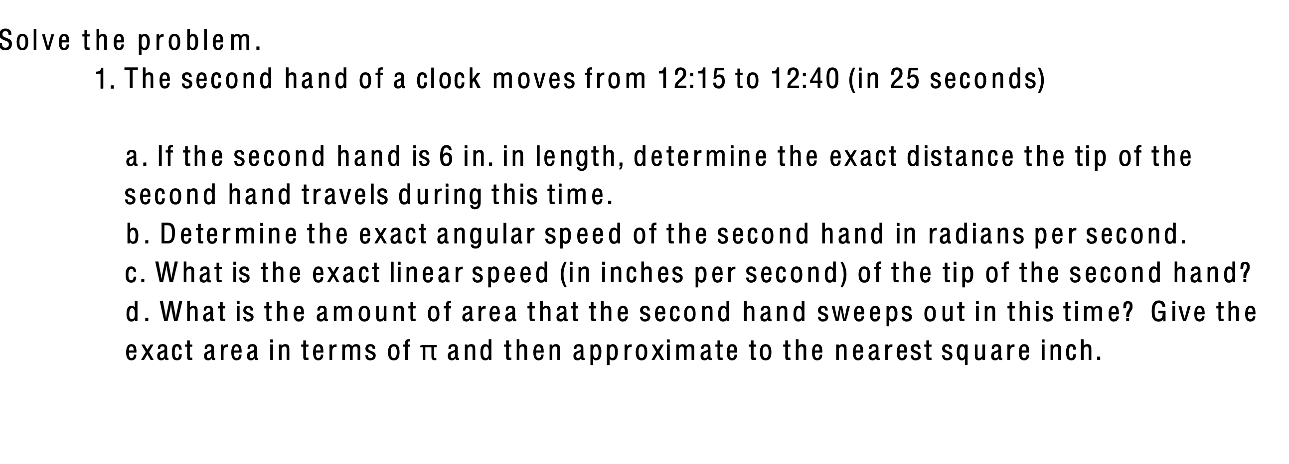 Solved Solve the problem.The second hand of a clock moves