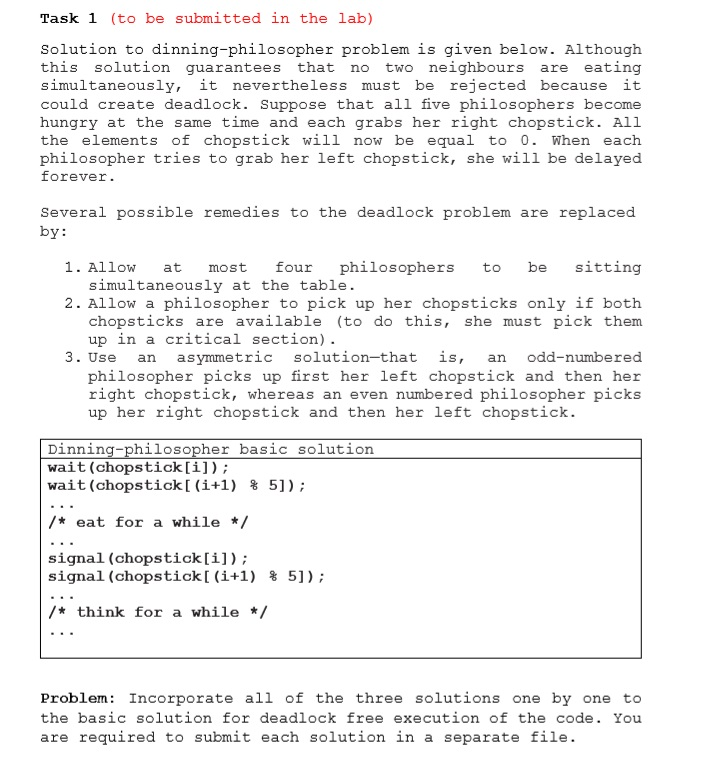 Task 1 (to be submitted in the lab) Solution to dinning-philosopher problem is given below. Although this solution guarantees