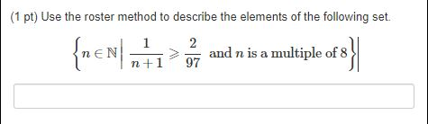 Solved (1 pt) Use the roster method to describe the elements | Chegg.com