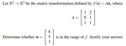 Solved Let R2→R3 be the matrix transformation defined by | Chegg.com
