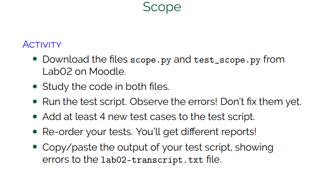 Scope ACTIVITY • Download the files scope.py and test_scope.py from Labo2 on Moodle. • Study the code in both files. • Run th
