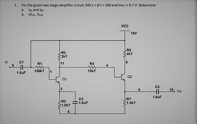 Solved 1. a. For the given two stage amplifier circuit, | Chegg.com