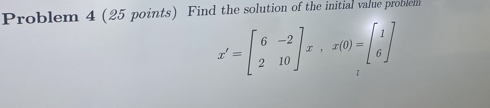 Solved Problem 4 (25 points) Find the solution of the | Chegg.com
